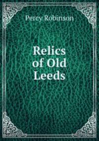 Relics of Old Leeds