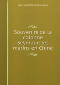 Souvenirs de la colonne Seymour: les marins en Chine