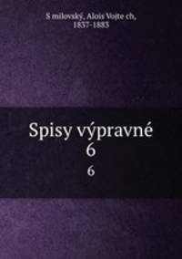 Spisy vypravne. 6