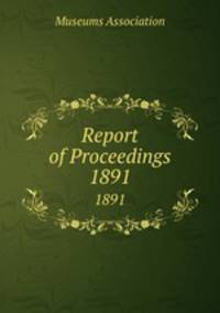 Report of Proceedings. 1891