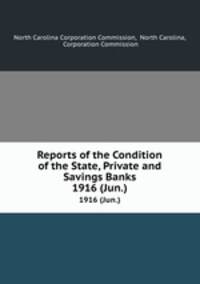 Reports of the Condition of the State, Private and Savings Banks. 1916 (Jun.)
