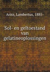 Sol- en geltoestand van gelatineoplossingen