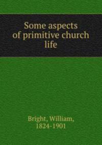 Some aspects of primitive church life