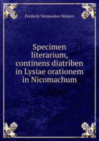 Specimen literarium, continens diatriben in Lysiae orationem in Nicomachum