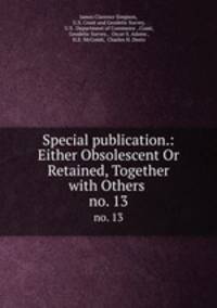 Special publication.: Either Obsolescent Or Retained, Together with Others .. no. 13