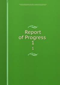 Report of Progress .. 1