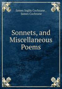 Sonnets, and Miscellaneous Poems