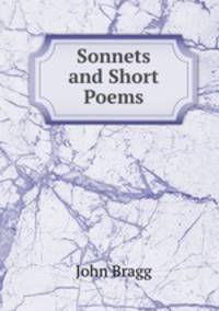 Sonnets and Short Poems