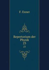 Repertorium der Physik. 23