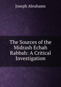 The Sources of the Midrash Echah Rabbah: A Critical Investigation