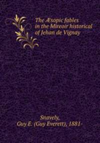 The ?sopic fables in the Mireoir historical of Jehan de Vignay