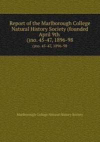 Report of the Marlborough College Natural History Society (founded April 9th .. ()no. 45-47, 1896-98