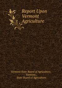Report Upon Vermont Agriculture