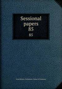 Sessional papers. 85
