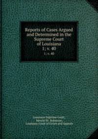 Reports of Cases Argued and Determined in the Supreme Court of Louisiana. 1; v. 40