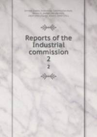 Reports of the Industrial commission. 2