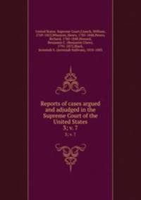 Reports of cases argued and adjudged in the Supreme Court of the United States. 3; v. 7