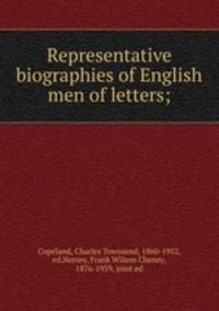 Representative biographies of English men of letters;