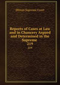 Reports of Cases at Law and in Chancery Argued and Determined in the Supreme .. 219