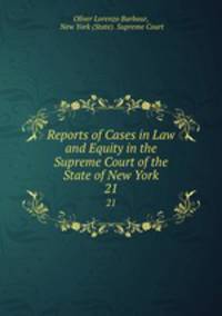 Reports of Cases in Law and Equity in the Supreme Court of the State of New York. 21