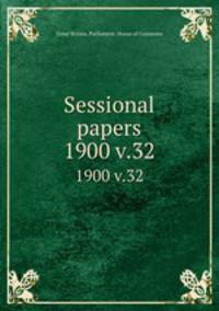 Sessional papers. 1900 v.32