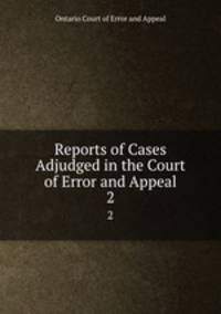 Reports of Cases Adjudged in the Court of Error and Appeal. 2