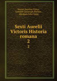 Sexti Aurelii Victoris Historia romana. 2