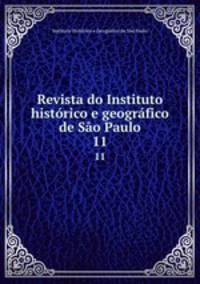 Revista do Instituto histrico e geogrfico de So Paulo. 11
