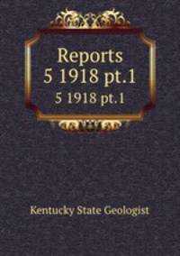 Reports. 5 1918 pt.1