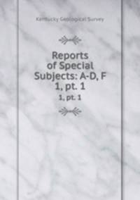 Reports of Special Subjects: A-D, F. 1, pt. 1