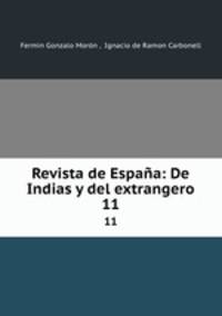 Revista de Espaa: De Indias y del extrangero.. 11