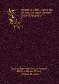 Reports of Cases Argued and Determined in the Supreme Court of Appeals of .. 2