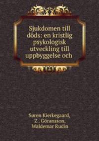 Sjukdomen till dods: en kristlig psykologisk utveckling till uppbyggelse och .