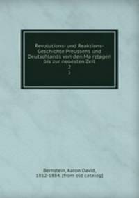 Revolutions- und Reaktions-Geschichte Preussens und Deutschlands von den Marztagen bis zur neuesten Zeit. 2