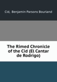 The Rimed Chronicle of the Cid (El Cantar de Rodrigo)