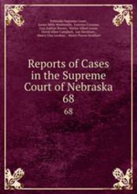Reports of Cases in the Supreme Court of Nebraska. 68