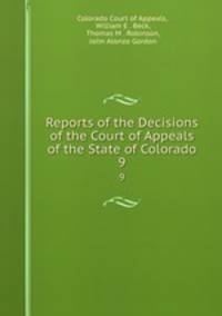 Reports of the Decisions of the Court of Appeals of the State of Colorado. 9