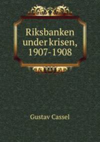Riksbanken under krisen, 1907-1908