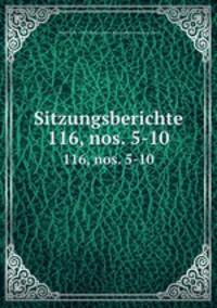 Sitzungsberichte. 116, nos. 5-10