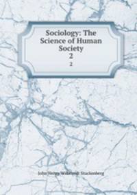 Sociology: The Science of Human Society. 2