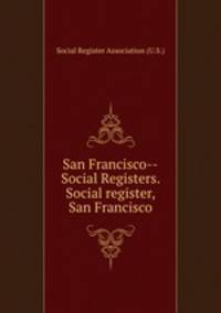 San Francisco--Social Registers. Social register, San Francisco
