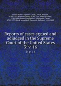 Reports of cases argued and adjudged in the Supreme Court of the United States. 3; v. 16