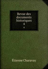 Revue des documents historiques. 4