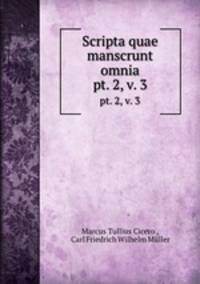 Scripta quae manscrunt omnia.. pt. 2, v. 3