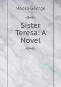 Sister Teresa: A Novel