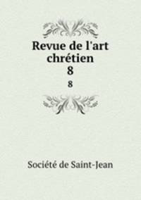 Revue de l`art chrtien. 8