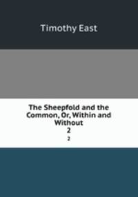 The Sheepfold and the Common, Or, Within and Without. 2