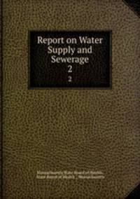 Report on Water Supply and Sewerage. 2
