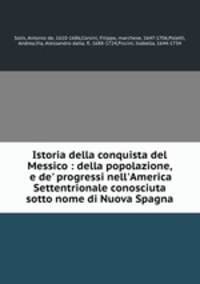 Istoria della conquista del Messico : della popolazione, e de