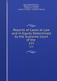 Reports of Cases at Law and in Equity Determined by the Supreme Court of the .. 115